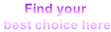 Find your   best choice here