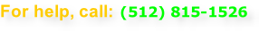 For help, call: (512) 815-1526